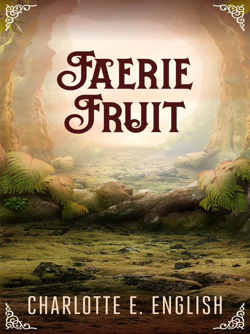 Title details for Faerie Fruit by Charlotte E. English - Available